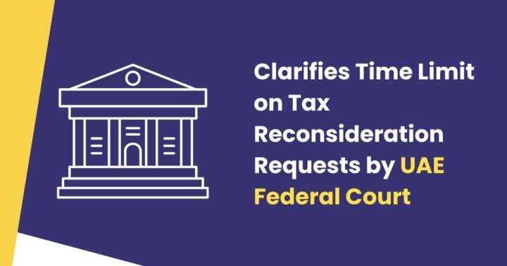 Graphical Picture Showing About a Clarifies Time Limit on Tax Reconsideration by UAE Federal Court