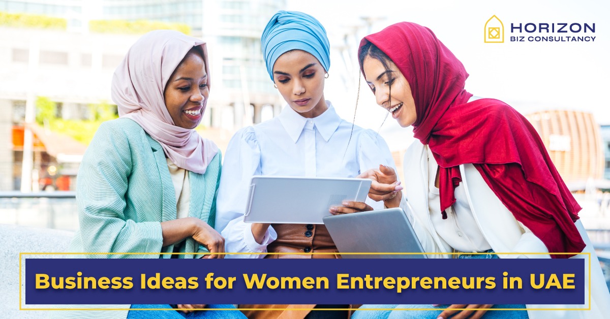 Business Ideas For Women Entrepreneurs In UAE - Horizon Biz Consultancy