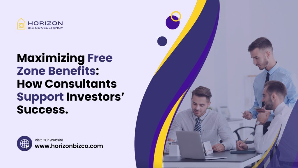 Consultants discussing strategies with investors in a Dubai free zone setting. Text overlay reads 'Maximizing Free Zone Benefits: How Consultants Support Investors’ Success.