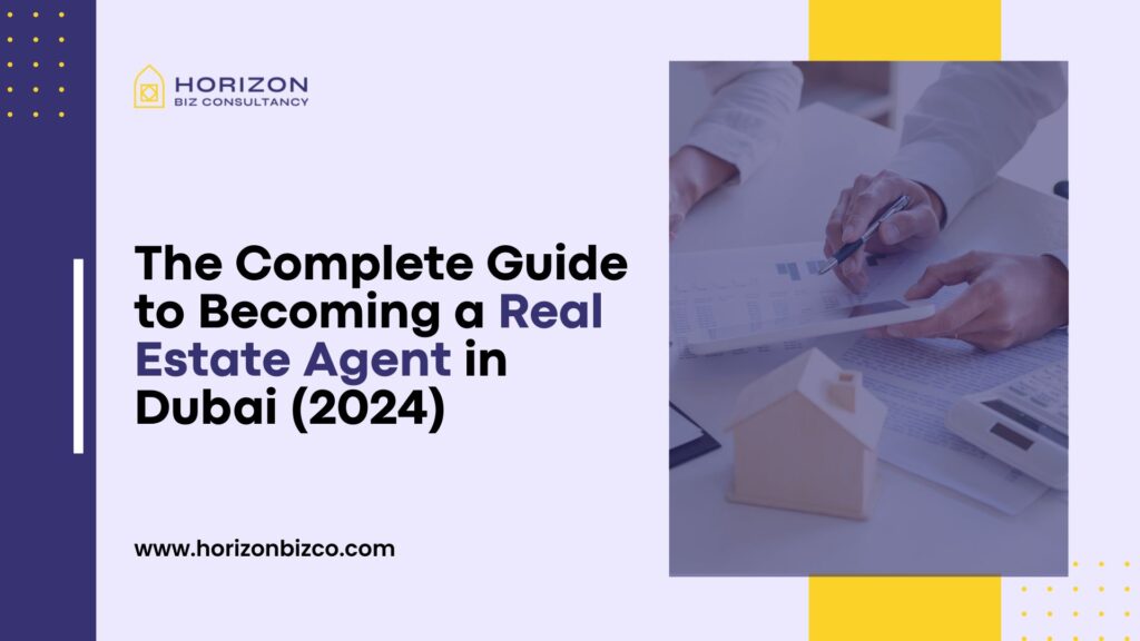 Virtual representation of Guide to Becoming a Real Estate Agent in Dubai 2024 by Horizon Biz Consultancy